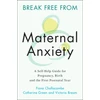 KNYGA Fiona Challacombe Break Free from Maternal Anxiety, A Self-Help Guide for Pregnancy, Birth and the First Postnatal Year