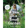 KNYGA Frances Tophill Gardeners’ World: A Year in a Small Garden, Creating a Beautiful Garden in Any Space