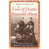 KNYGA Frances Welch Lives and Deaths of the Princesses of Hesse, The curious destinies of Queen Victoria's granddaughters