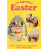 KNYGA Francesca Stone Eggcellent Easter, Simple springtime makes, bakes and activities for the whole family