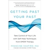 KNYGA Francine Shapiro Getting Past Your Past, Take Control of Your Life with Self-Help Techniques from EMDR Therapy