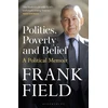 KNYGA Frank Field Politics, Poverty and Belief, A Political Memoir