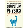 KNYGA Frank Verstraete Why Nobody Understands Quantum Physics, And Everyone Needs to Know Something About It