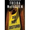 KNYGA Freida Mcfadden Mcfadden Freida Do Not Disturb: An Addictive Psychological Thriller from the Author of The Housemaid Books