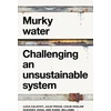 KNYGA FROUD, JULIE ET AL Murky Vanduo, Challenging an Unsustainable System