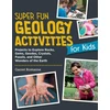 KNYGA Garret Romaine Super Fun Geology Activities for Kids, Projects to Explore Rocks, Gems, Geodes, Crystals, Fossils, and Other Wonders of the Earth