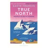 KNYGA Gavin Francis True North: Travels in Arctic Europe
