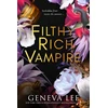 KNYGA Geneva Lee Filthy Rich Vampire, TikTok made me buy it! Twilight meets Gossip Girl in this totally addictive and steamy vampire romance