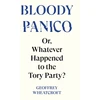KNYGA Geoffrey Wheatcroft Wheatcroft Geoffrey Bloody Panico!: or, Whatever Happened to The Tory Party