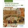 KNYGA Geoffrey Woodward Access to History: Rebellion and Disorder under the Tudors 1485-1603 for OCR Second Edition