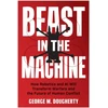 KNYGA George M Dougherty Beast in the Machine, How Robotics and AI Will Transform Warfare and the Future of Human Conflict