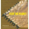 KNYGA George Steinmetz Feed the Planet, A Photographic Journey to the World's Food