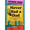 KNYGA Georgie Codd Never Had a Dad, Adventures in Fatherlessness