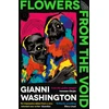 KNYGA Gianni Washington Flowers from the Void, 'An impressive debut from a very talented new writer' Guardian