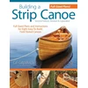KNYGA Gil Gilpatrick Building a Strip Canoe, Second Edition, Revised &amp; Expanded