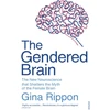 KNYGA Gina Rippon Rippon Gina Gendered Brain: The new neuroscience that shatters the myth of the female brain