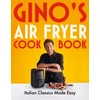 KNYGA Gino Dacampo Gino's Air Fryer Cookbook, Italian Classics Made Easy, The Sunday Times bestseller