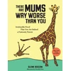 KNYGA Glenn Boozan There Are Mums Way Worse Than You, Irrefutable Proof That You Are Indeed a Fantastic Parent