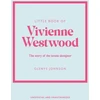 KNYGA Glenys Johnson Johnson Glenys Little Book of Vivienne Westwood: The story of the iconic fashion house