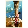 KNYGA Adriana Trigiani Good Left Undone, The instant New York Times bestseller that will take you to sun-drenched mid-century Italy