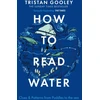 KNYGA Gooley Tristan How To Read Vanduo, A must-have for all nature lovers - perfect reading for your summer adventures