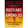 KNYGA Gordon Corera Russians Among Us, Sleeper Cells &amp; the Hunt for Putin’s Agents