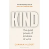 KNYGA Graham Allcott KIND, The quiet power of kindness at work