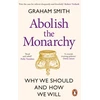 KNYGA Graham Smith Abolish the Monarchy