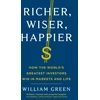 KNYGA Green William Richer, Wiser, Happier, How the World’s Greatest Investors Win in Markets and Life
