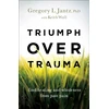 KNYGA Gregory L Jantz Triumph over Trauma – Find and Wholeness from Past Pain