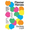 KNYGA Gurdeep Loyal Flavour Heroes, 15 Modern Pantry Ingredients to Amplify Your Cooking