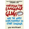 KNYGA Guy Deutscher Through the Language Glass, Why The World Looks Different In Other Languages