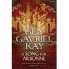 KNYGA Guy Gavriel Kay Song for Arbonne