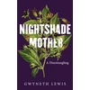 KNYGA Gwyneth Lewis Nightshade Mother, A Disentangling