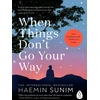 KNYGA Haemin Sunim When Things Don’t Go Your Way, Zen Wisdom for Difficult Times