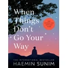 KNYGA Haemin Sunim When Things Don’t Go Your Way, Zen Wisdom for Difficult Times