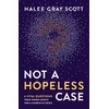 KNYGA Halee Gray Scott Not a Hopeless Case, 6 Vital Questions from Young Adults for a Church in Crisis