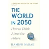 KNYGA Hamish Mcrae World in 2050, How to Think About the Future