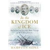 KNYGA Hampton Sides In the Kingdom of Ice, The Grand and Terrible Polar Voyage of the USS Jeannette