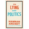 KNYGA Hannah Arendt On Lying and Politics