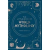 KNYGA Hannah Bowstead Little Book of World Mythology, A Pocket Guide to Myths and Legends