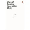KNYGA Hans Ulrich Obrist Ways of Curating