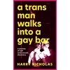 KNYGA Harry Nicholas Trans Man Walks Into a Gay Bar, A Journey of Self (and Sexual) Discovery