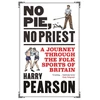 KNYGA Harry Pearson Pearson Harry No Pie, No Priest: A Journey through the Folk Sports of Britain