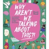 KNYGA Hazel Mead WHY AREN'T WE TALKING ABOUT THIS?!, An Inclusive Illustrated Guide to Life in 100+ Questions