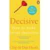 KNYGA Heath, Chip,Heath, Dan Heath, Chip; Heath, Dan Decisive: How to Make Better Decisions