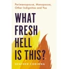 KNYGA Heather Corinna What Fresh Hell Is This?