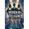 KNYGA Helen Fry Women in Intelligence, The Hidden History of Two World Wars