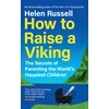 KNYGA Helen Russell How to Raise a Viking, The Secrets of Parenting the World’s Happiest Children