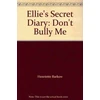 KNYGA Henriette Barkow Ellie's Secret Diary, Don't Bully Me